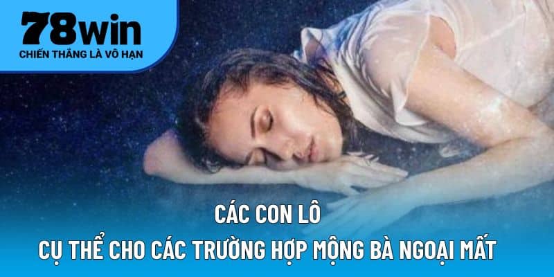 Các con lô cụ thể cho các trường hợp mộng bà ngoại mất